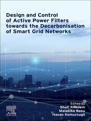 cover image of Design and Control of Active Power Filters towards the Decarbonisation of Smart Grid Networks